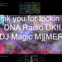 DJ Magic M][MER Live on DNA Radio UK by DJMagicMiMER